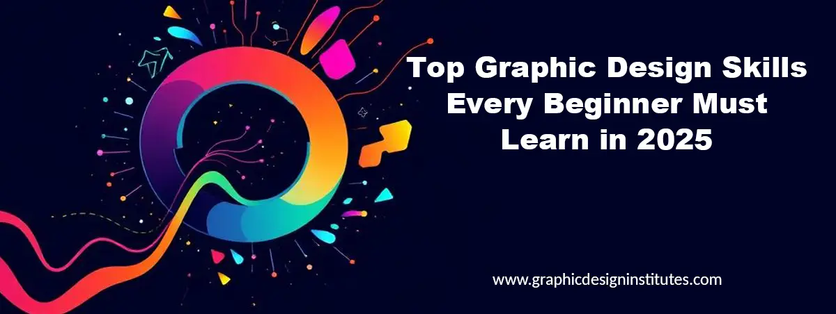 top-graphic-design-skills-every-beginner-must-learn-in-2025